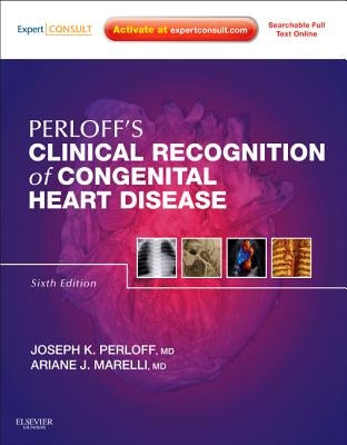 Perloff's Clinical Recognition of Congenital Heart Disease: Expert Consult - Online and Print by Perloff, Joseph K.