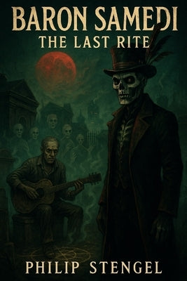 Baron Samedi: The Last Rite by Stengel, Philip