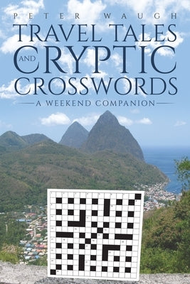 Travel Tales and Cryptic Crosswords by Waugh, Peter