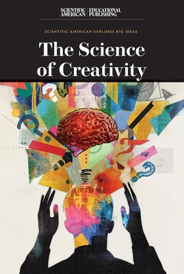 The Science of Creativity by Scientific American Editors
