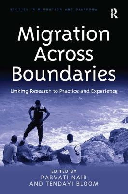 Migration Across Boundaries: Linking Research to Practice and Experience by Nair, Parvati