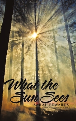 What the Sun Sees by Edwards, Sarah