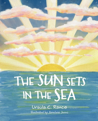 The Sun Sets in the Sea by Rance, Ursula C.