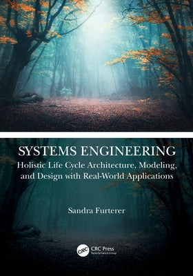 Systems Engineering: Holistic Life Cycle Architecture Modeling and Design with Real-World Applications by Furterer, Sandra