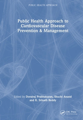 Public Health Approach to Cardiovascular Disease Prevention & Management by Prabhakaran, Dorairaj