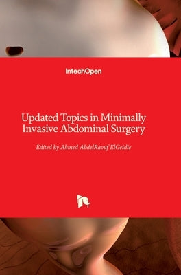 Updated Topics in Minimally Invasive Abdominal Surgery by Elgeidie, Ahmed
