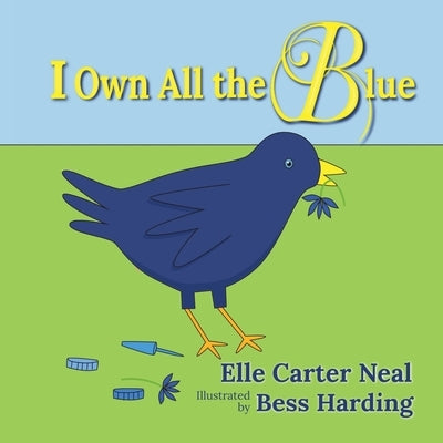 I Own All the Blue by Neal, Elle Carter