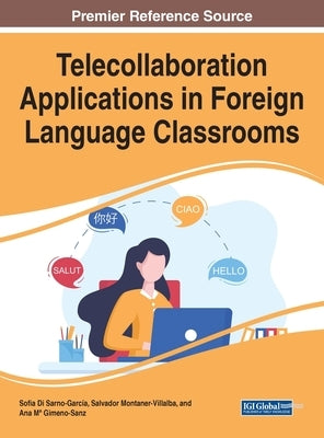 Telecollaboration Applications in Foreign Language Classrooms by Di Sarno-García, Sofia