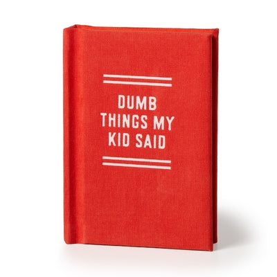 Dumb Things My Kid Said Tiny Diary by Brass Monkey, Brass