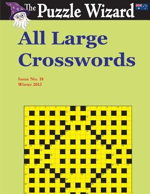 All Large Crosswords No. 18 by The Puzzle Wizard
