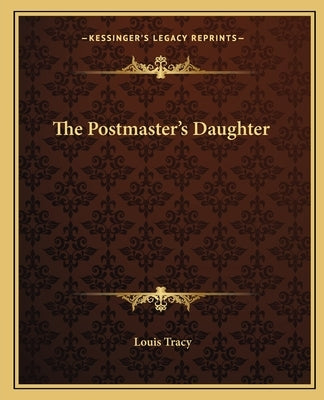 The Postmaster's Daughter by Tracy, Louis