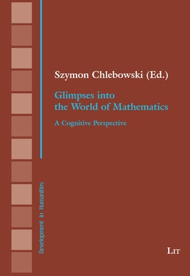 Glimpses Into the World of Mathematics: A Cognitive Perspective by Lit Verlag