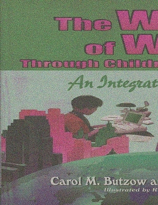 The World of Work Through Children's Literature: An Integrated Approach by Butzow, Carol M.