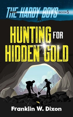 Hunting for Hidden Gold: The Hardy Boys Book 5 by Dixon, Franklin W.