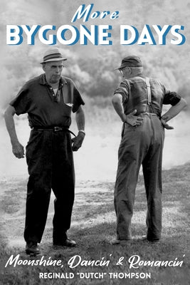 More Bygone Days: Moonshine, Dancing' & Romancin' by Thompson, Reginald
