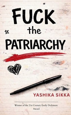 Fuck the Patriarchy by Sikka, Yashika
