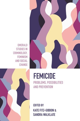 Femicide: Problems, Possibilities, and Prevention by Fitz-Gibbon, Kate