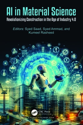 AI in Material Science: Revolutionizing Construction in the Age of Industry 4.0 by Saad, Syed