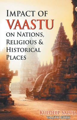 Impact of Vaastu On Nations, Religious & Historical Places by Saluja, Kuldeep