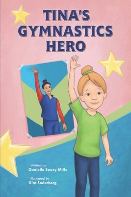 Tina's Gymnastics Hero by Soderberg, Kim