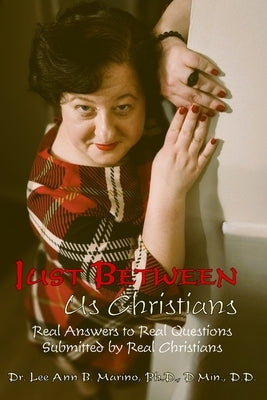 Just Between Us Christians: Real Answers to Real Questions Submitted by Real Christians by Marino, Lee Ann B.