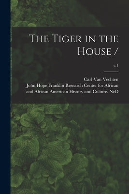The Tiger in the House /; c.1 by Van Vechten, Carl 1880-1964