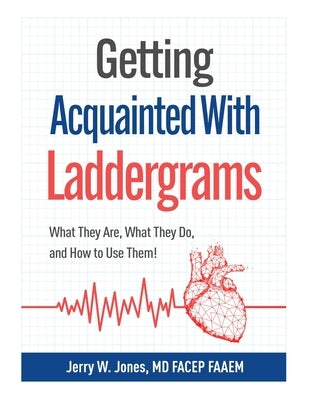 Getting Acquainted With Laddergrams: What They Are, What They Do, and How They Help Us! by Jones, Jerry W.