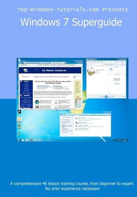 Windows 7 Superguide: Master Microsoft's newest operating system quickly and easily by Buxton, P.