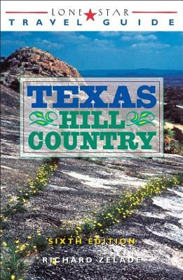 Lone Star Travel Guide to Texas Hill Country by Zelade, Richard