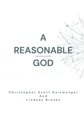 A Reasonable God: God, Logic and the Christian in Contemporary Theology by Brooks, Lindsay