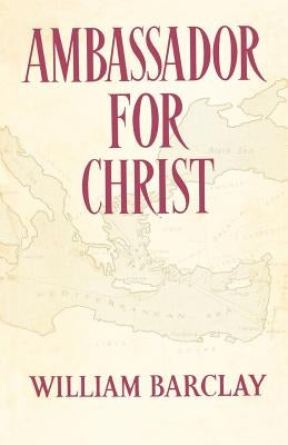 Ambassador for Christ by Barclay, William