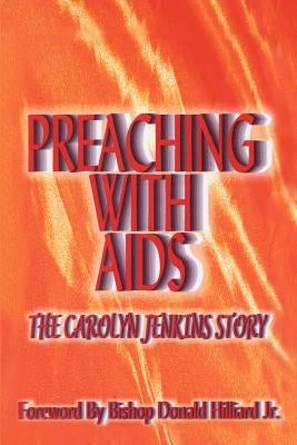 Preaching with AIDS: The Carolyn Jenkins Story by Jenkins, Carolyn