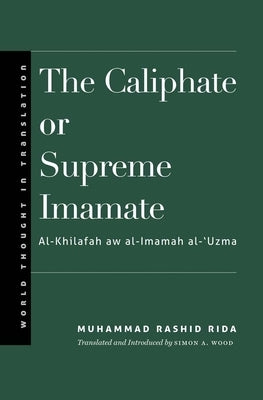 The Caliphate or Supreme Imamate by Rida, Muhammad Rashid