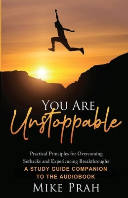 You Are Unstoppable: A Study Guide Companion to the Audiobook by Prah, Mike