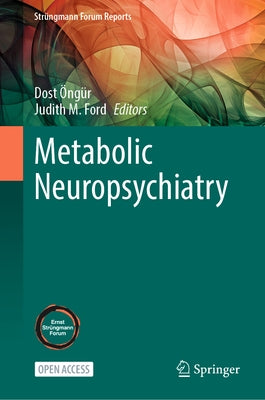 Metabolic Neuropsychiatry by Öngür, Dost