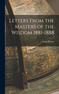 Letters From the Masters of the Wisdom 1881-1888 by Besant, Annie