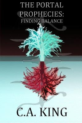 The Portal Prophecies: Finding Balance by King, C. a.