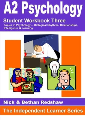 137 - PSYA3 Biological Rhythms, Relationships & Intelligence and Learning by Redshaw, Nick &. Bethan