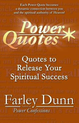Power Quotes: Quotes to Release Your Spiritual Success by Dunn, Farley