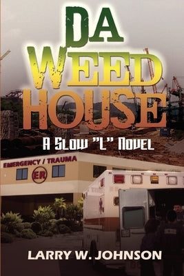 Da Weed House: A Slow "L" Novel by W. Johnson, Larry