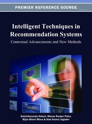 Intelligent Techniques in Recommendation Systems: Contextual Advancements and New Methods by Dehuri, Satchidananda