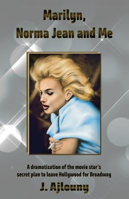 Marilyn, Norma Jean and Me by Ajlouny, J.