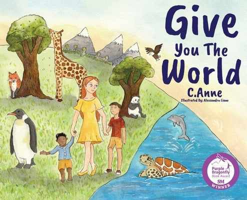 Give You The World by Anne, C.