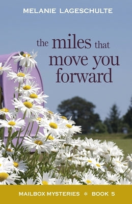 The Miles That Move You Forward by Lageschulte, Melanie
