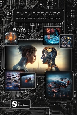 Futurescape: Get Ready for the World of Tomorrow by Designs, Gonzy