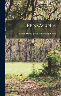 Pensacola by Chase, William Henry [From Old Catal