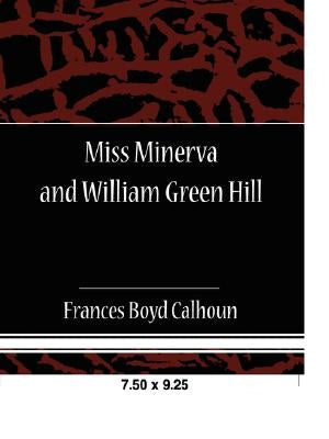 Miss Minerva and William Green Hill by Boyd Calhoun, Frances