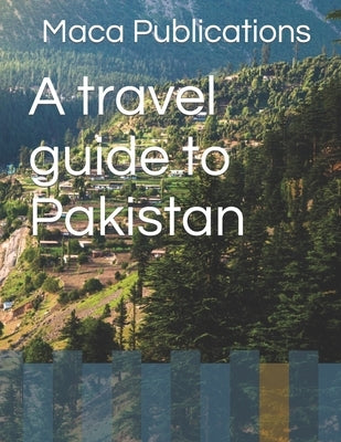 A travel guide to Pakistan by Publications