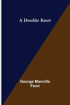 A Double Knot by Manville Fenn, George