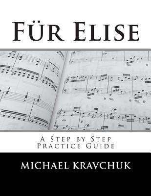 Für Elise: A Complete Practice Guide by Kravchuk, Michael